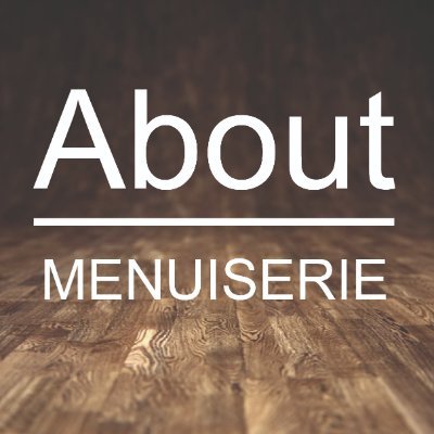 AboutMenuiserie's profile picture. #Menuiserie