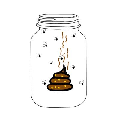 Poo In A Jar. Some have flys, some have smell. All have a shit inside a jar.