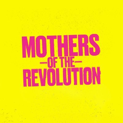 Mothers Of The Revolution