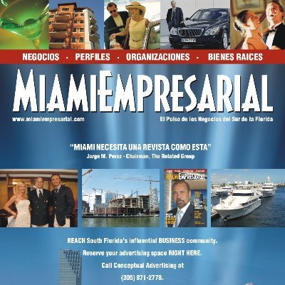 Editor | MiamiEmpresarial Magazine (biz publications, English/Spanish) & VP | Conceptual Advertising. BECAUSE MIAMI IS OPEN FOR BUSINESS.