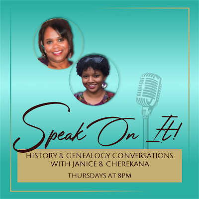 Speak On It!  History & Genealogy Conversations With Janice & Cherekana - Engaging conversations w\guests each week - Genealogy, history, and research methods