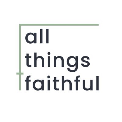 All Things Faithful