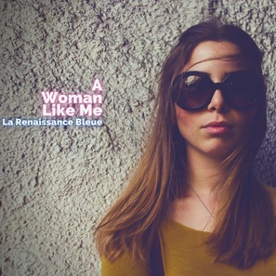 Musique pour votre apéritif
New song: A WOMAN LIKE ME