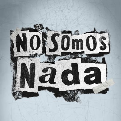 No Somos Nada