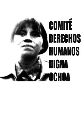 El Comité de Derechos Humanos de Base de Chiapas Digna Ochoa, trabaja por la defensa de las libertades y derechos humanos de comunidades indígenas  de Chiapas.