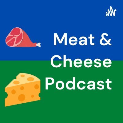 Meat and Cheese Podcast