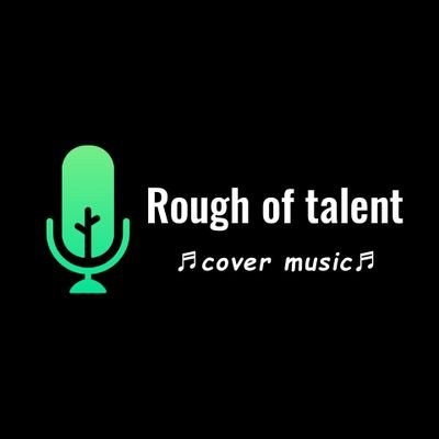 Rough of talent（才能の原石）♬cover music♬

【才能の原石（歌手）】を探してます。

youtubeで活動するアーティストを応援しています!

宜しくお願いします!