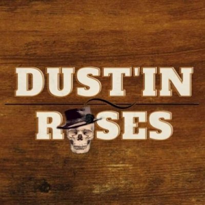 DUST'IN ROSES