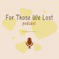 For Those We Lost Podcast(@ForThoseWeLostP) 's Twitter Profile Photo