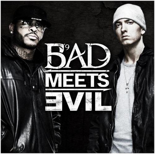 Bad Meets Evil.
