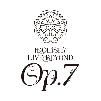 アイドリッシュセブン IDOLiSH7 LIVE BEYOND Op.7