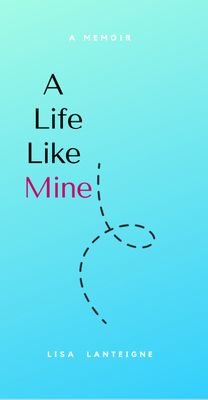 Memoir: A Life Like Mine. Coming May 2022! Mental Health Advocate.