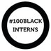 100BlackInterns (@100blackinterns) Twitter profile photo 100BlackInterns (@100blackinterns) Twitter profile photo
