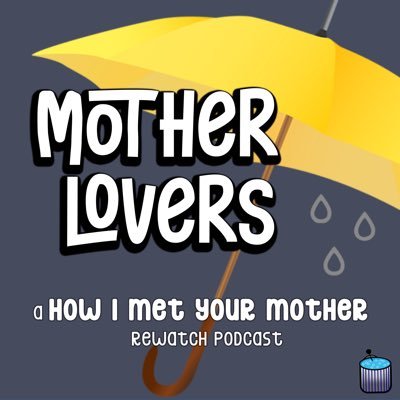 Mother Lovers: A How i Met Your Mother Podcast