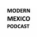 ModernMexicoPodcast (@modernmexico) Twitter profile photo ModernMexicoPodcast (@modernmexico) Twitter profile photo