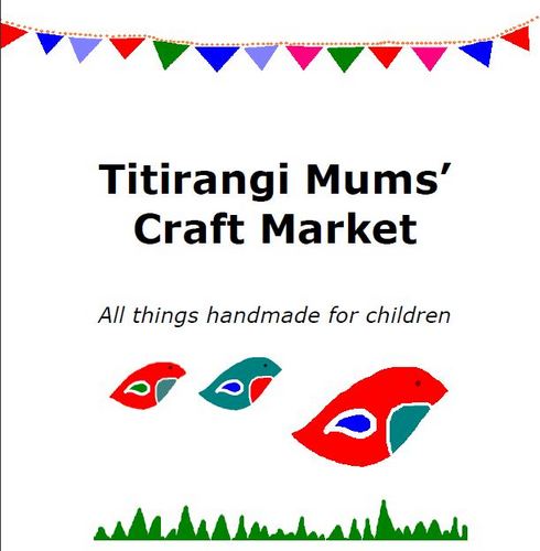 Auckland's newest craft market selling all things handmade for children, plus some for mums. Held the second Saturday of each month in Titirangi, Auckland.