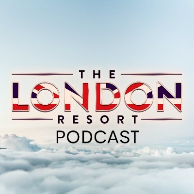The London Resort Officially Unofficial Podcast