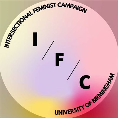 University of Birmingham Intersectional Feminist Campaign. Activist and educational space for all women, non-binary, gender non-conforming, and trans students.