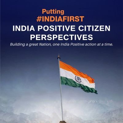 Putting India First: India Positive Citizen Perspectives vol I