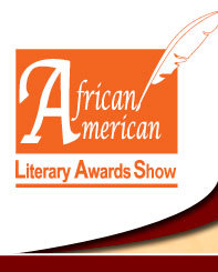 African American Literary Awards Show honors, salutes and celebrates the achievements of African American authors, writers in publishing and entertainment.