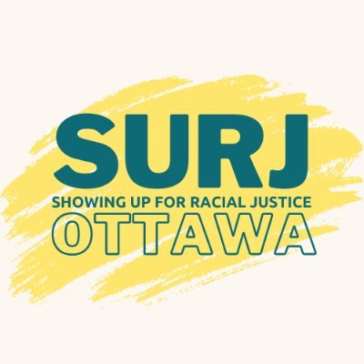 Showing Up for Racial Justice(SURJ) Ottawa is mobilizing white people into anti-racist work on Algonquin Anishinaabe Territory. surjottawa(at) gmail(dot)com