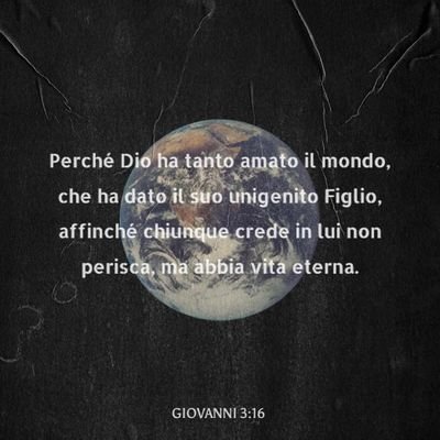 Perché Dio ha tanto amato il mondo, che ha dato il suo unigenito Figlio, affinché chiunque crede in lui non perisca, ma abbia vita eterna.
Giovanni 3:16. 🌍