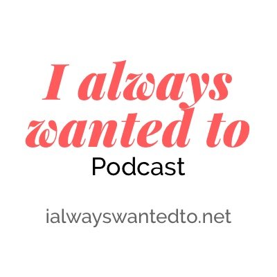 I Always Wanted To podcast @LizSumner interviews people who do things that others long to do. What have you always wanted to try? What are you waiting for?