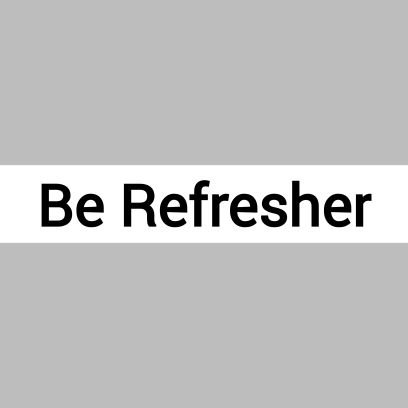 Be Refresher