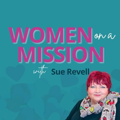Women on a Mission with Sue Revell - The Podcast🎙
