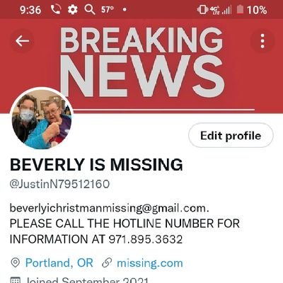 beverlyichristmanmissing@gmail.com.       PLEASE CALL THE HOTLINE NUMBER FOR INFORMATION AT 971.895.3632