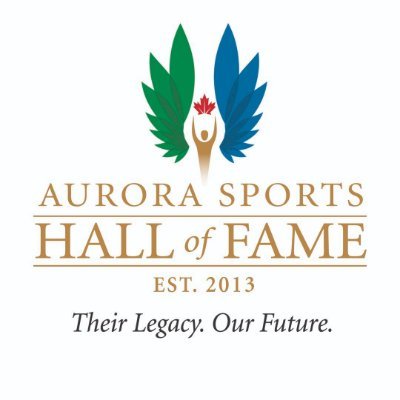 Aurora Sports Hall of Fame. Aurora, Ontario. Their Legacy. Our Future.