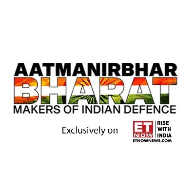 Showcasing India's Self Reliance in Defence Manufacturing through an exclusive series - Aatmanirbhar Bharat: Makers of Indian Defence-Season 2 on ET NOW