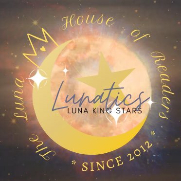 The Luna House of Readers is the home of Luna King’s Stars (LUNAtics)🌙⭐️ • Est. 10th April 2012 • Run by the Fourth Order Council
