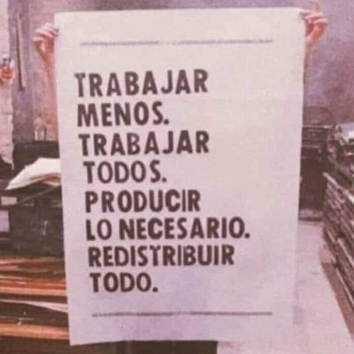 En condiciones capitalistas de vida, el trabajo coincide con las condiciones del trabajo. Ni un euro público a empresas privadas. Pan y Wifi.