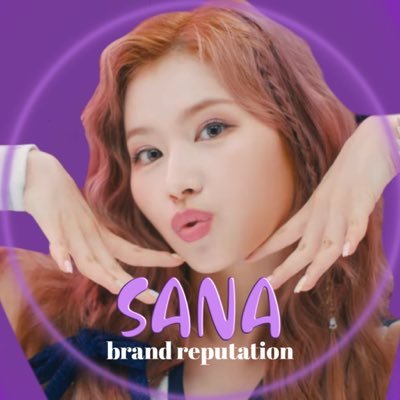 dedicated to make #SANA's brand reputation from #TWICE rise💜