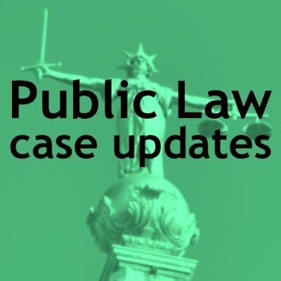 Recent cases in UK public law. Tweets are for public interest only; unaffiliated with courts or the MoJ. Tweets are not legal advice.