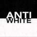 Anti White (@antiwhitemovie) Twitter profile photo Anti White (@antiwhitemovie) Twitter profile photo