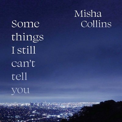 Randomly generated tweets from Misha Collins' poetry book, Some Things I Still Can't Tell You A NEW YORK TIMES BESTSELLER!