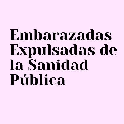 Plataforma de embarazadas expulsadas de la sanidad pública. Luchamos por un aborto libre, seguro, gratuito y en la PÚBLICA. #ExpulsadasDeLaSanidad