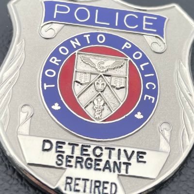 Detective Staff Sergeant (Retired)- Toronto Police Service Account not monitored 24/7.