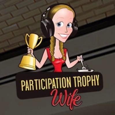 I am the Participation Trophy Wife.