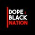 DOPE x BLACK Nation (@DopeBlackNation) Twitter profile photo