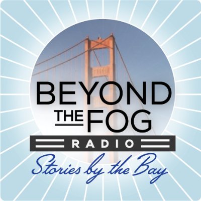 Beyond The Fog Radio is a Podcast about the Art Culture and History of the San Francisco Bay Area told by the people who live here Stories By The Bay