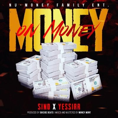 🔥🔥🚨🚨NU-SINGLE 🚨🚨🔥🔥SINO X YESSIRR (MONEY ON MONEY)✈🔥🚨💰🌎🎼🎙DROPPING 10/26 ON ALL PLATFORMS 💯💯💯