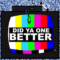 Did Ya One Better Podcast(@Did_Ya_1_Better) 's Twitter Profile Photo