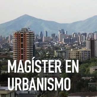 Magíster en Urbanismo - Universidad de Chile
