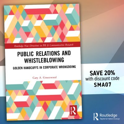 Greenwood, C. A. (2022). Public Relations and Whistleblowing: Golden Handcuffs in Corporate Wrongdoing. (1st. ed.). Routledge.