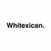 Whitexican (@whitexicansays) Twitter profile photo