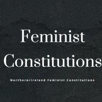 Northern/Ireland Feminist Constitutions (@femconfutures) 's Twitter Profile