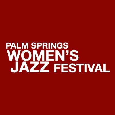 The Palm Springs Women’s Jazz Festival exists to preserve, support and promote female jazz and blues musicians.
